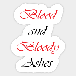 Blood and Bloody Ashes Sticker